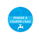 Autocollant "pensez à couper l'eau"